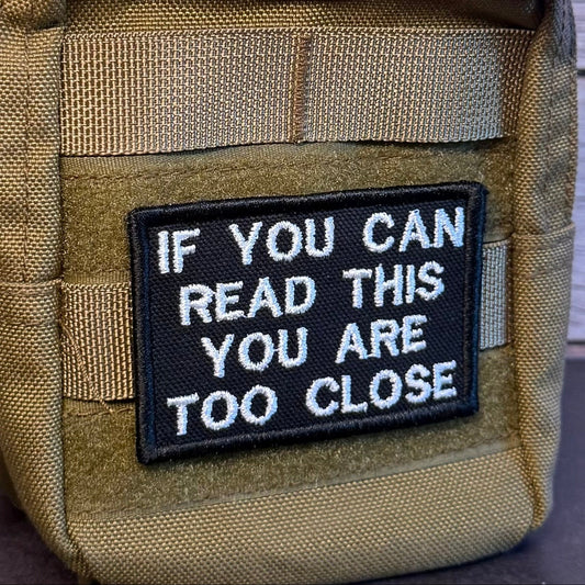 If You Can Read This You Are Too Close Funny Embroidered Morale Patch, 2x3