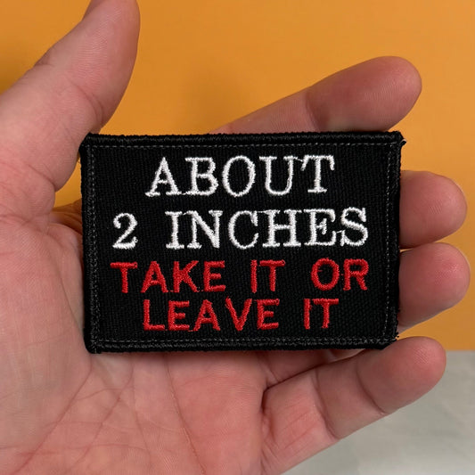 About 2 Inches Take It Or Leave It Funny Morale Patch, 2x3