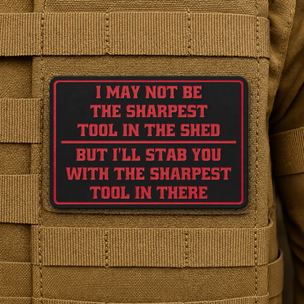 Not The Sharpest Tool In The Shed Funny Morale Patch, 2x3" | Made in USA | VELCRO® Brand Hook Backing