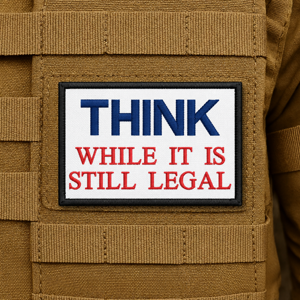 Think While It's Still Legal Funny Embroidered Morale Patch, 2x3" | VELCRO® Brand Hook Backing