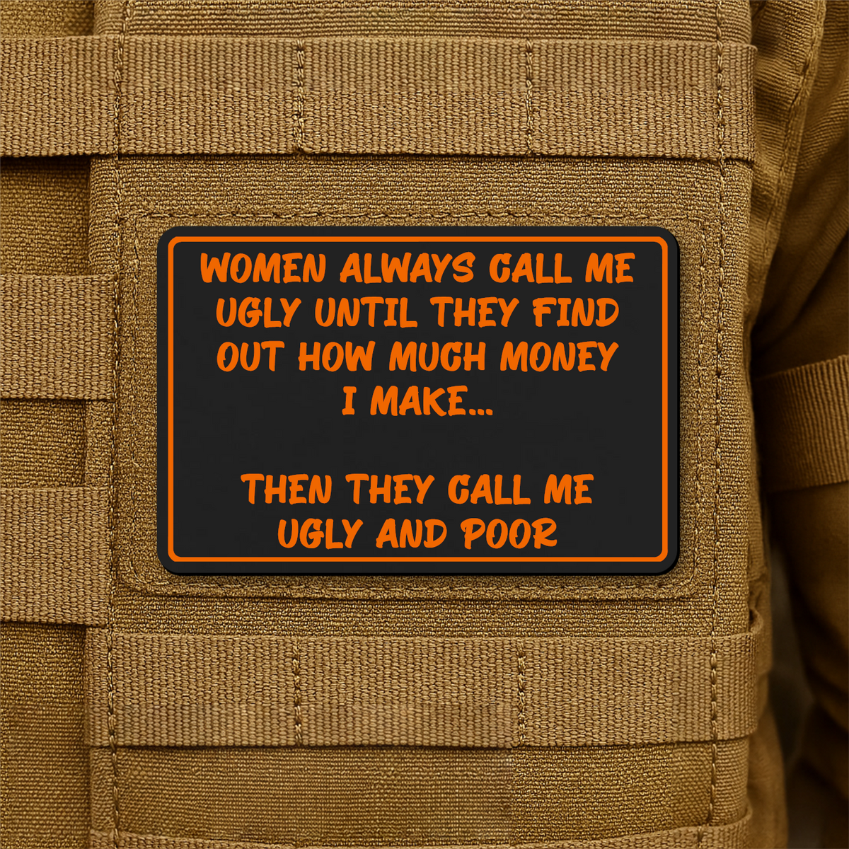 Women Call Me Ugly and Poor Laser Engraved Morale Patch, 2x3" | VELCRO® Brand Hook Backing