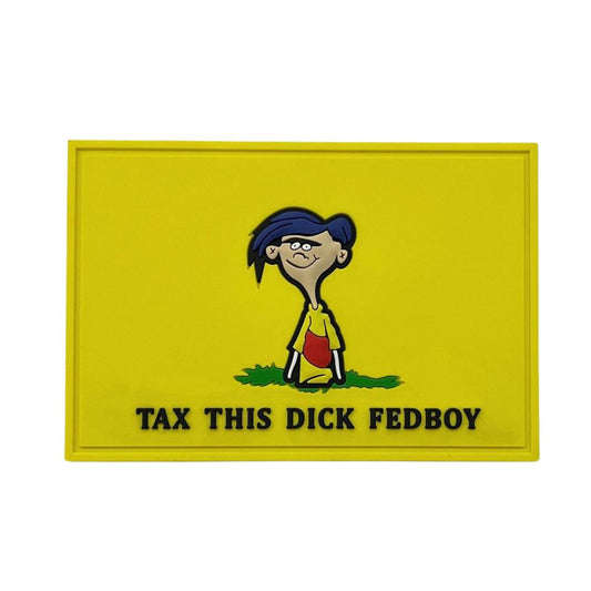 TAX THIS DICK FEDBOY Patch