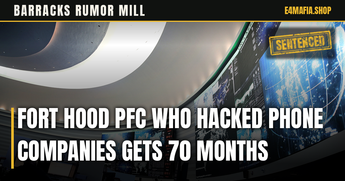 Barracks Rumor Mill cover: full-frame photo of a cyber operations floor with a wall of glowing screens, with the headline "Fort Hood PFC Who Hacked Phone Companies Gets 70 Months" over a dark band and a small SENTENCED stamp.