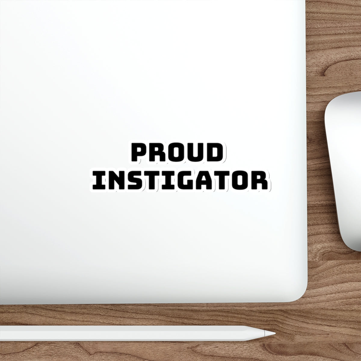 Proud Instigator Sticker