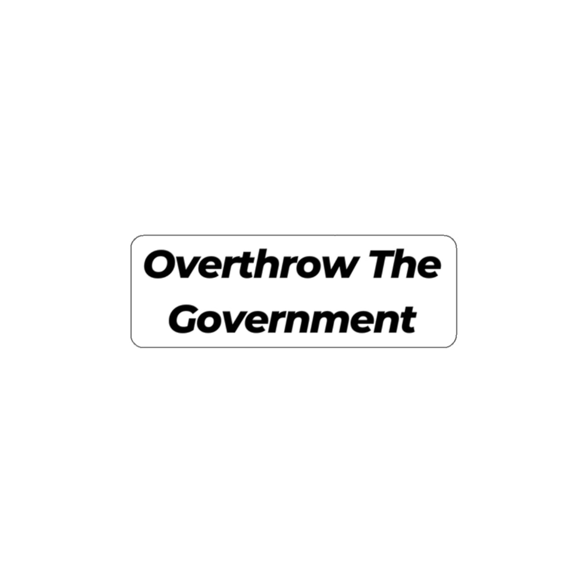 Overthrow The Government Sticker