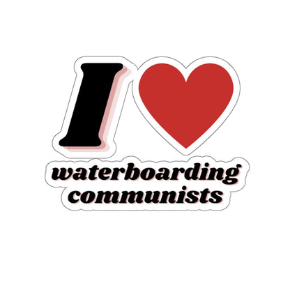 I Heart waterboarding communists Sticker