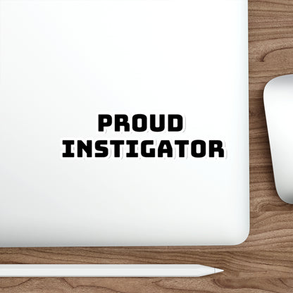 Proud Instigator Sticker