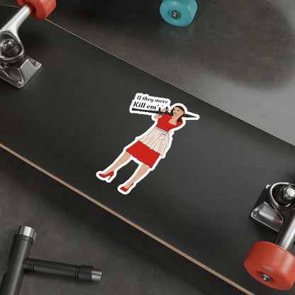 If they move kill em' Sticker