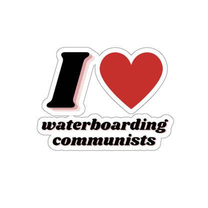 I Heart waterboarding communists Sticker