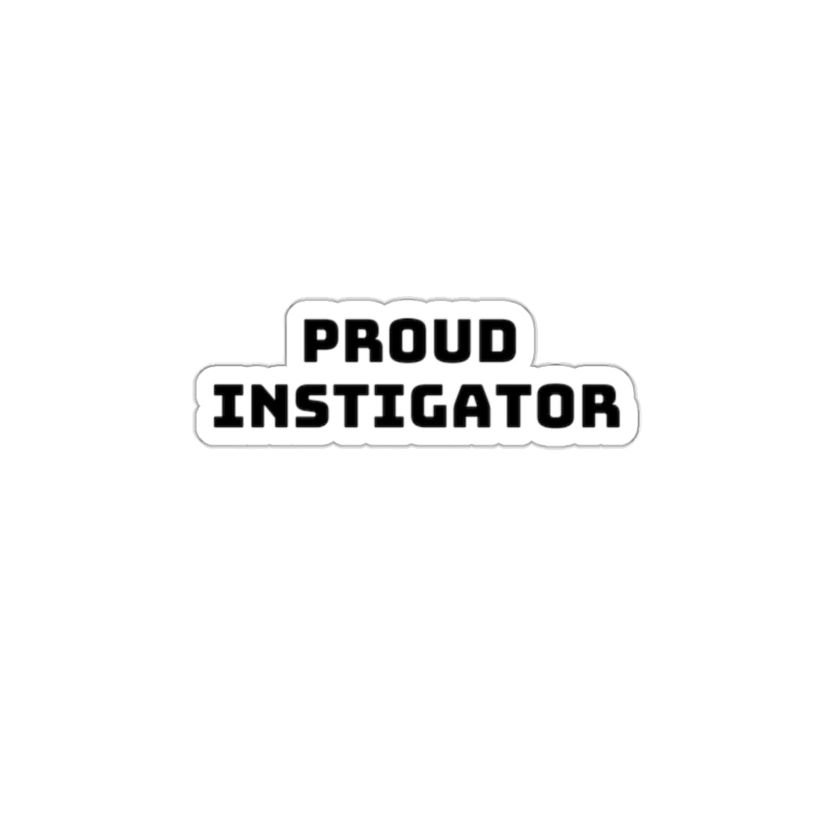 Proud Instigator Sticker