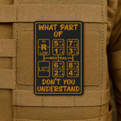 18 Speed Trucker “What Part Of Don’t You Understand” Funny Morale Patch, 2x3" | Made in USA | VELCRO® Brand Hook Backing