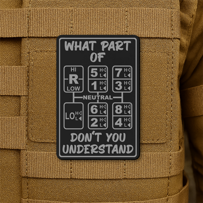 18 Speed Trucker “What Part Of Don’t You Understand” Funny Morale Patch, 2x3" | Made in USA | VELCRO® Brand Hook Backing