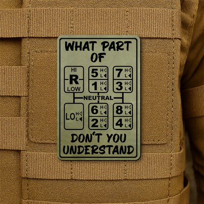 18 Speed Trucker “What Part Of Don’t You Understand” Funny Morale Patch, 2x3" | Made in USA | VELCRO® Brand Hook Backing