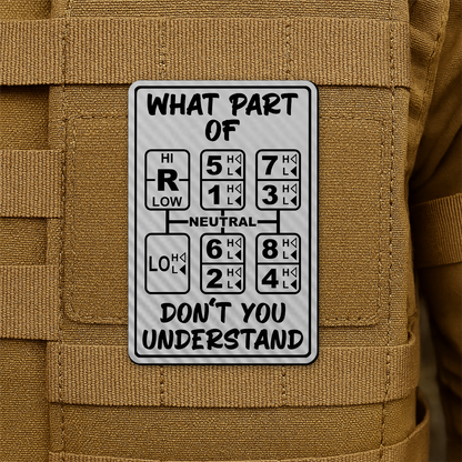 18 Speed Trucker “What Part Of Don’t You Understand” Funny Morale Patch, 2x3" | Made in USA | VELCRO® Brand Hook Backing