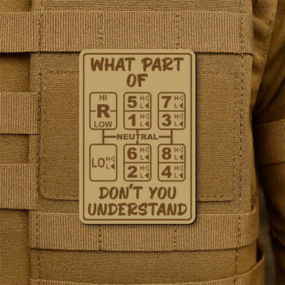 18 Speed Trucker “What Part Of Don’t You Understand” Funny Morale Patch, 2x3" | Made in USA | VELCRO® Brand Hook Backing