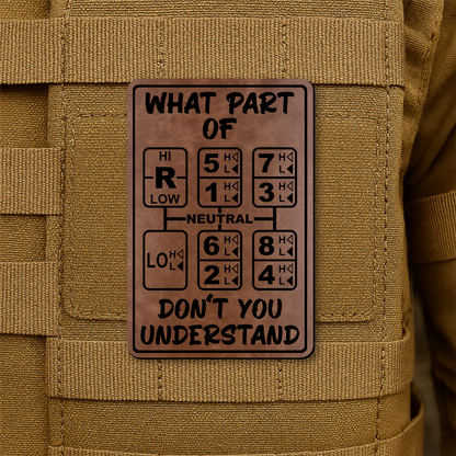 18 Speed Trucker “What Part Of Don’t You Understand” Funny Morale Patch, 2x3" | Made in USA | VELCRO® Brand Hook Backing