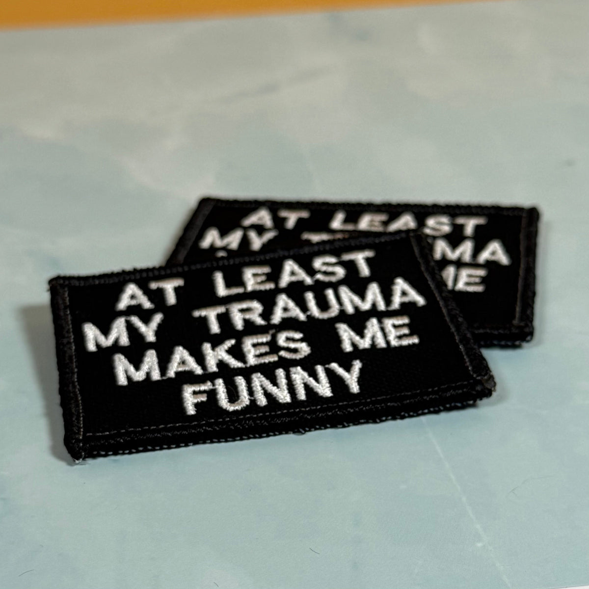 At Least My Trauma Makes Me Funny Embroidered Morale Patch, 2x3" | VELCRO® Brand Hook Backing