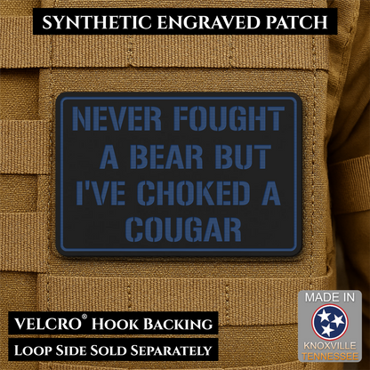 I’ve Choked A Cougar Funny Morale Patch, 2x3" | Made in USA | VELCRO® Brand Hook Backing