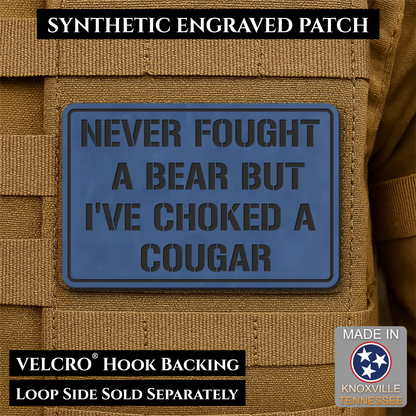 I’ve Choked A Cougar Funny Morale Patch, 2x3" | Made in USA | VELCRO® Brand Hook Backing