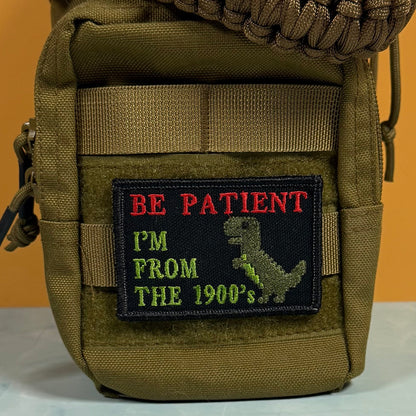 Be Patient I'm From The 1900's Funny Morale Patch, 2x3" | Made in USA | VELCRO® Brand Hook Backing