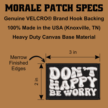 Don't Happy, Be Worry Funny Morale Patch, 2x3" | Made in USA | VELCRO® Brand Hook Backing