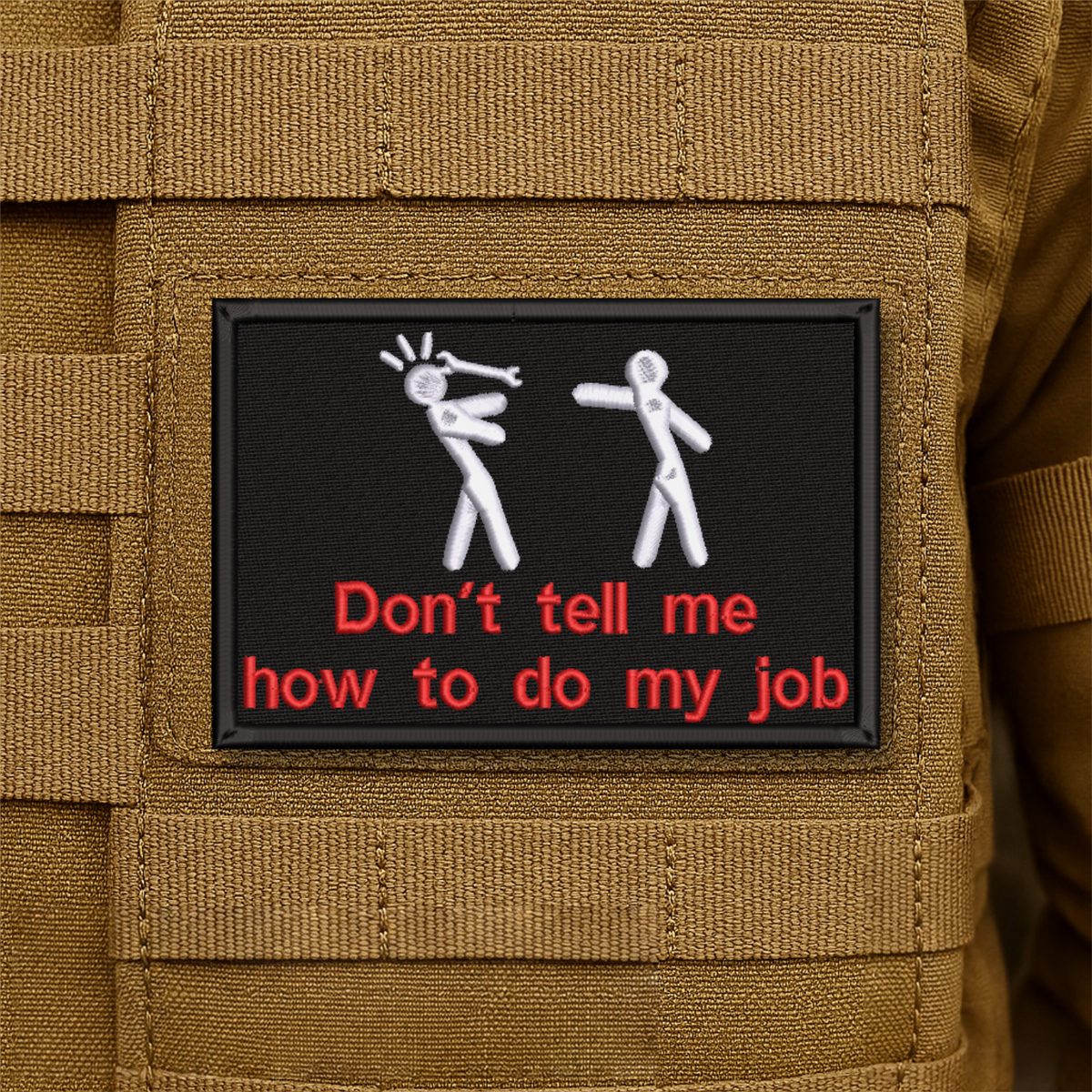 Don't Tell Me How To Do My Job Embroidered Morale Patch, 2x3" | VELCRO® Brand Hook Backing