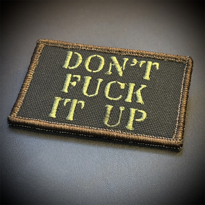 Don't Fuck It Up Funny Tactical Embroidered Morale Patch, 2x3" | VELCRO® Brand Hook Backing