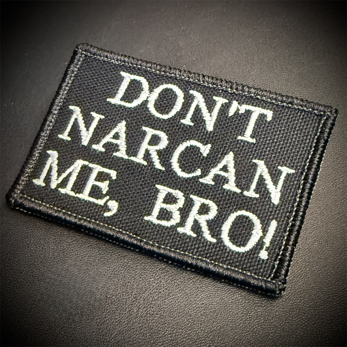 Don't Narcan Me Bro Funny Embroidered Morale Patch, 2x3" | VELCRO® Brand Hook Backing