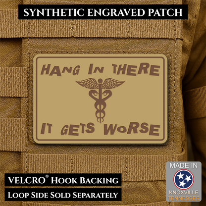 Hang In There It Gets Worse Funny Medical Morale Patch, 2x3" | Made in USA | VELCRO® Brand Hook Backing