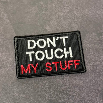 Don't Touch My Stuff Funny Embroidered Morale Patch, 2x3" | VELCRO® Brand Hook Backing
