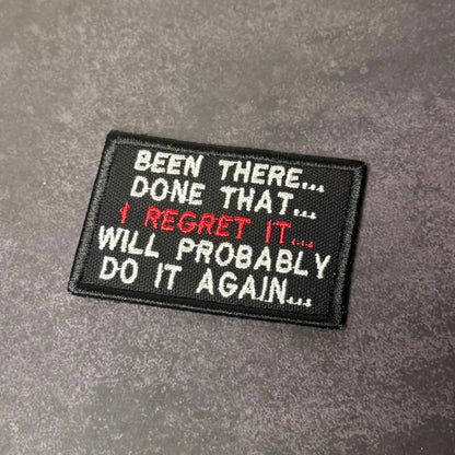 Been There, Done That, I Regret It, Will Probably Do It Again Funny Morale Patch, 2x3" | Made in USA | VELCRO® Brand Hook Backing