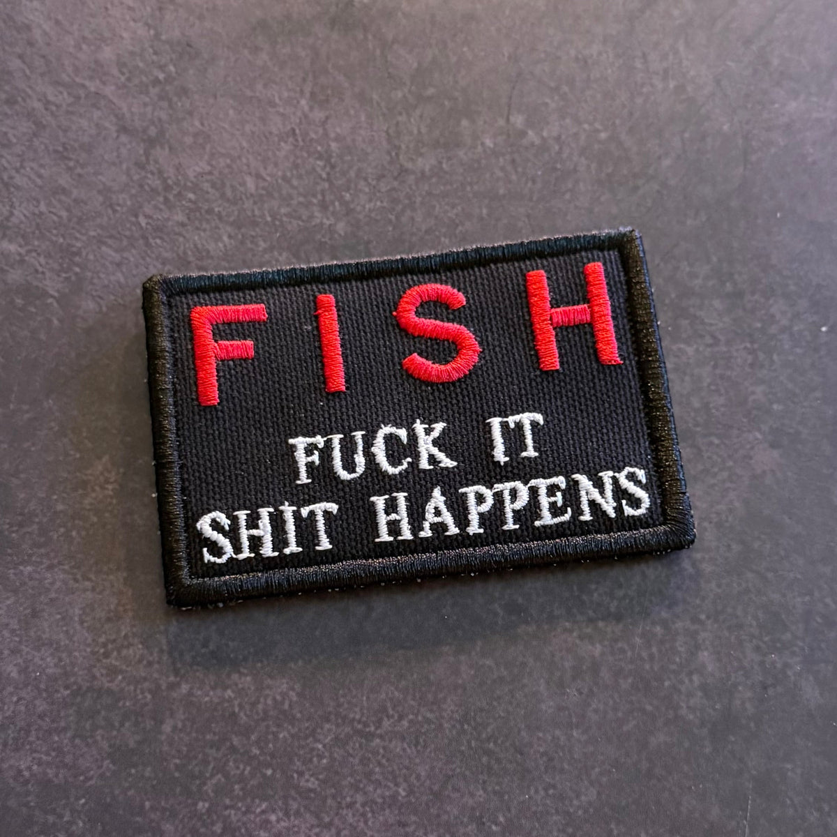 F.I.S.H. Fuck It, Shit Happens Funny Embroidered Morale Patch, 2x3" | VELCRO® Brand Hook Backing
