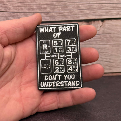 18 Speed Trucker “What Part Of Don’t You Understand” Funny Morale Patch, 2x3" | Made in USA | VELCRO® Brand Hook Backing