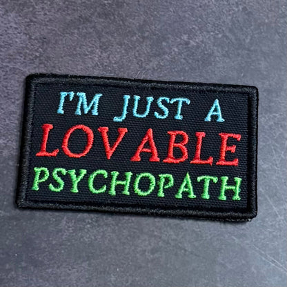 I'm Just A Lovable Psychopath Funny Morale Patch | Made in USA | VELCRO® Brand Hook Backing