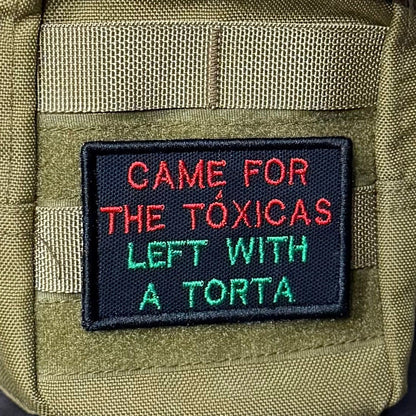 Came For The Toxicas, Left With A Torta Funny Embroidered Morale Patch, 2x3" | VELCRO® Brand Hook Backing