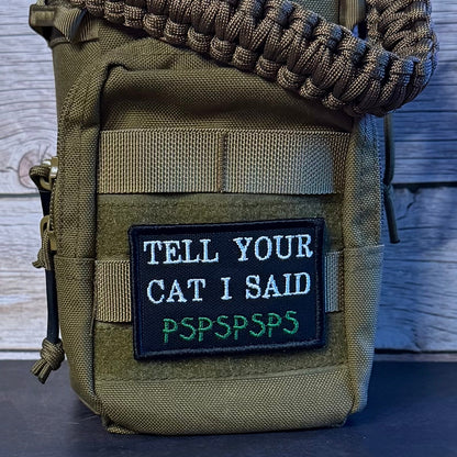 Tell Your Cat I Said PSPSPSP Funny Morale Patch, 2x3" | Made in USA | VELCRO® Brand Hook Backing