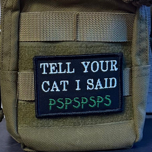 Tell Your Cat I Said PSPSPSP Funny Embroidered Morale Patch, 2x3