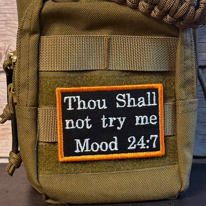 Thou Shall Not Try Me, Mood 24:7 Funny Morale Patch, 2x3" | Made in USA | VELCRO® Brand Hook Backing