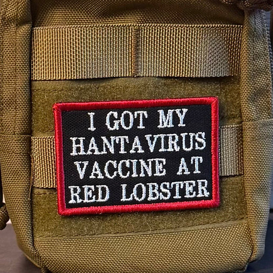 I Got My Hantavirus Vaccine At Red Lobster Funny Embroidered Morale Patch, 2x3" | VELCRO® Brand Hook Backing
