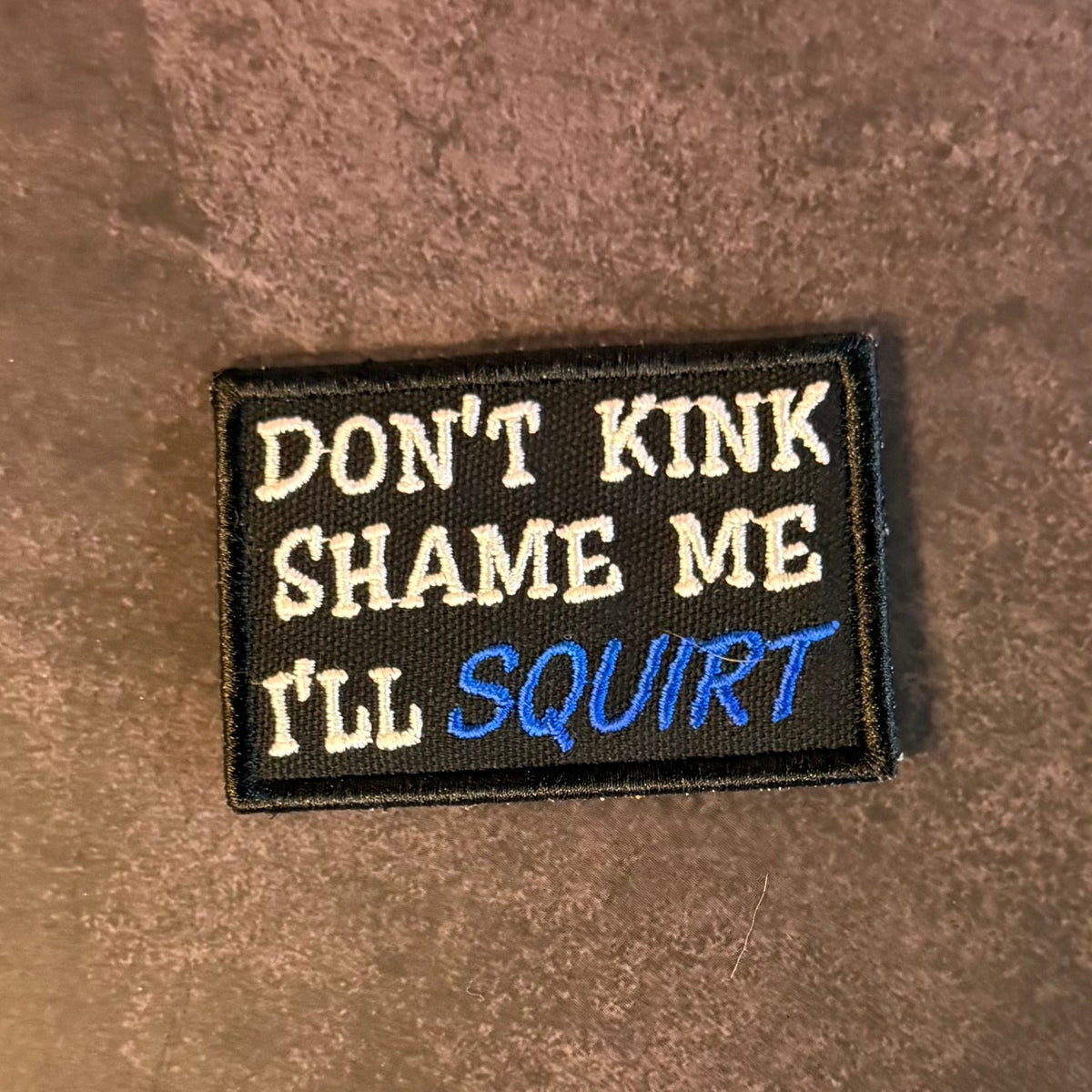 Don't Kink Shame Me Funny Embroidered Morale Patch, 2x3" | VELCRO® Brand Hook Backing