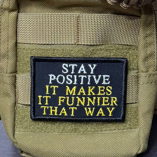 Stay Positive Funny Embroidered Morale Patch, 2x3