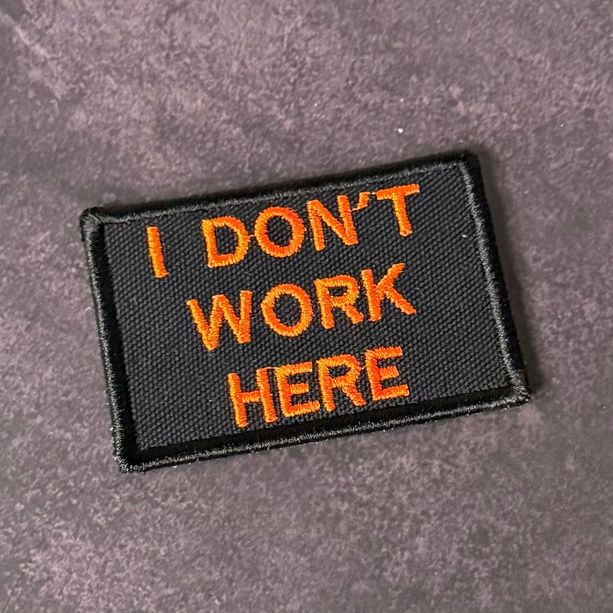 I Don't Work Here Funny Embroidered Morale Patch, 2x3" | VELCRO® Brand Hook Backing