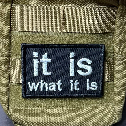 It Is What It Is Funny Embroidered Morale Patch, 2x3