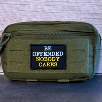 Be Offended, Nobody Cares Funny Embroidered Morale Patch, 2x3" | VELCRO® Brand Hook Backing