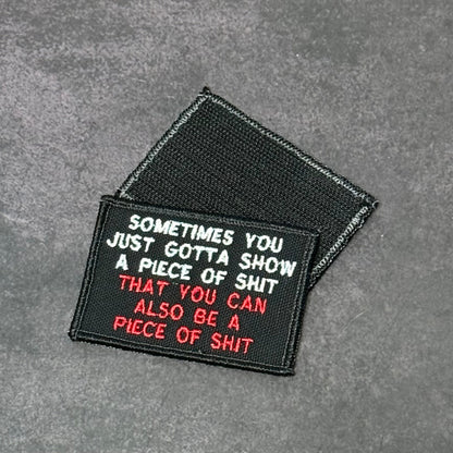 Sometimes You Just Gotta Show a Piece of Shit Funny Morale Patch, 2x3" | Made in USA | VELCRO® Brand Hook Backing