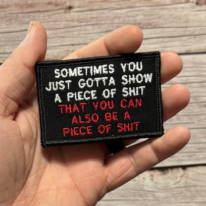 Sometimes You Just Gotta Show a Piece of Shit Funny Morale Patch, 2x3" | Made in USA | VELCRO® Brand Hook Backing