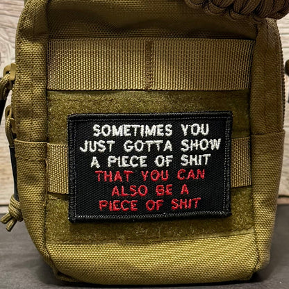 Sometimes You Just Gotta Show a Piece of Shit Funny Morale Patch, 2x3" | Made in USA | VELCRO® Brand Hook Backing