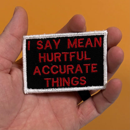 I Say Mean, Hurtful, Accurate Things Funny Morale Patch, 2x3" | Made in USA | VELCRO® Brand Hook Backing