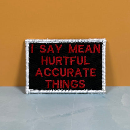 I Say Mean, Hurtful, Accurate Things Funny Morale Patch, 2x3" | Made in USA | VELCRO® Brand Hook Backing