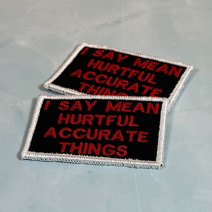 I Say Mean, Hurtful, Accurate Things Funny Morale Patch, 2x3" | Made in USA | VELCRO® Brand Hook Backing